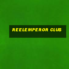 reelemperor club