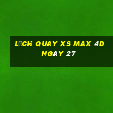 Lịch quay XS Max 4D ngày 27