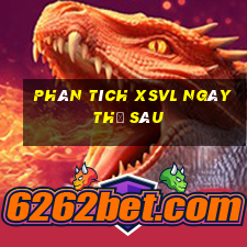 Phân tích XSVL ngày thứ sáu