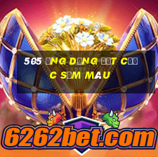 505 ứng dụng đặt cược sắm màu