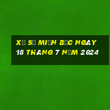 xổ số miền bắc ngày 18 tháng 7 năm 2024