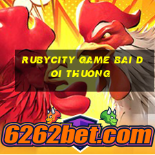 rubycity game bai doi thuong