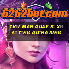 Thời gian quay số xổ số Tỉnh Quảng Bình