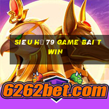 Siêu Hũ 79 Game Bài Twin