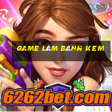 game làm bánh kem