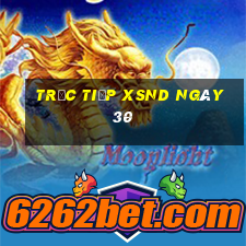 Trực tiếp XSND ngày 30