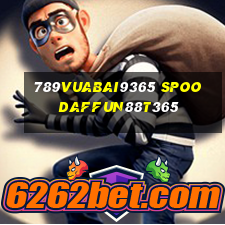 789Vuabai9365 spoodafFun88t365