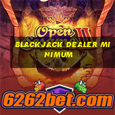 blackjack dealer minimum