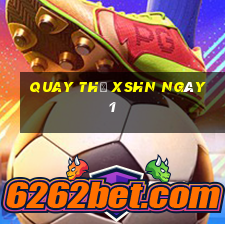 Quay thử XSHN ngày 1