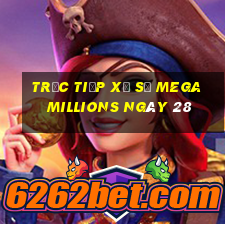 Trực tiếp Xổ Số mega millions ngày 28