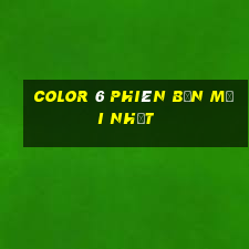 Color 6 phiên bản mới nhất