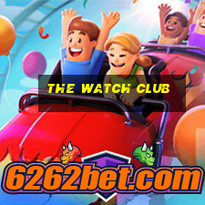 the watch club