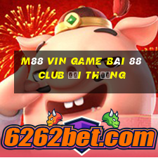 M88 Vin Game Bài 88 Club Đổi Thưởng