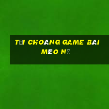 Tải Choáng Game Bài Mèo Nổ