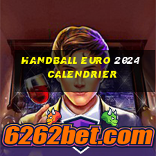 handball euro 2024 calendrier