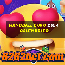 handball euro 2024 calendrier