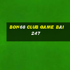 Bon68 Club Game Bài 247