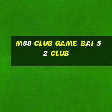 M88 Club Game Bài 52 Club