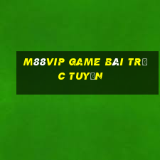 M88Vip Game Bài Trực Tuyến