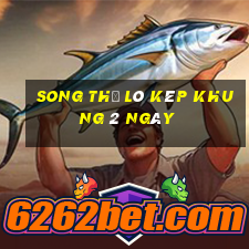 song thủ lô kép khung 2 ngày