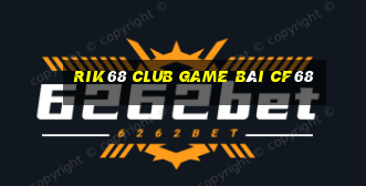 Rik68 Club Game Bài Cf68