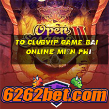 To Clubvip Game Bài Online Miễn Phí