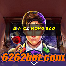 bắn cá hong bao