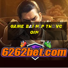 game bài nạp thẻ vcoin