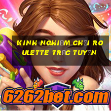 kinh nghiệm chơi roulette trực tuyến