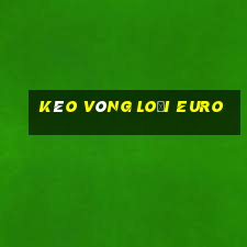 kèo vòng loại euro