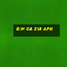 bắn cá zui apk