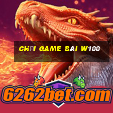 Chơi game bài w100