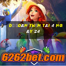 Dự Đoán thần tài 4 ngày 24