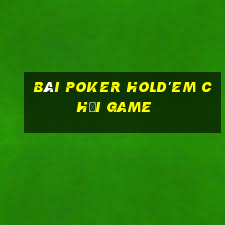 bài poker Hold'em Chơi Game