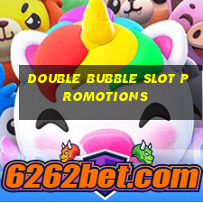 double bubble slot promotions