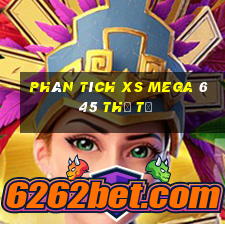 Phân tích XS Mega 6 45 thứ tư