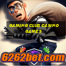 gaming club casino games