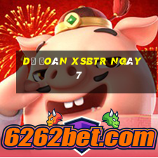 Dự đoán XSBTR ngày 7