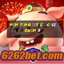 Nền tảng đặt cược 12 chọn 5