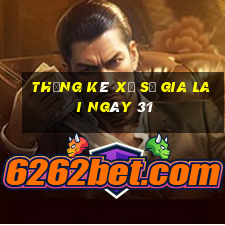 Thống kê Xổ Số gia lai ngày 31