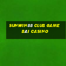 Sunwin88 Club Game Bài Casino