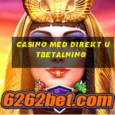 casino med direkt utbetalning