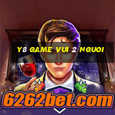 y8 game vui 2 nguoi