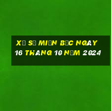 xổ số miền bắc ngày 16 tháng 10 năm 2024