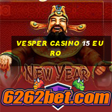 vesper casino 15 euro