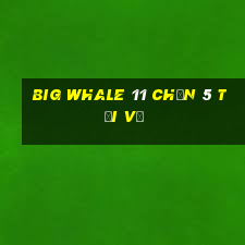 Big Whale 11 Chọn 5 Tải về