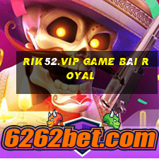 Rik52.Vip Game Bài Royal