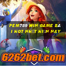 Pem789 Win Game Bài Hot Nhất Hiện Nay