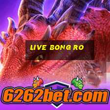 live bong ro