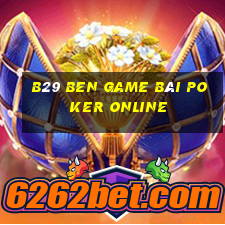 B29 Ben Game Bài Poker Online